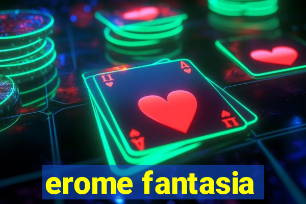 erome fantasia